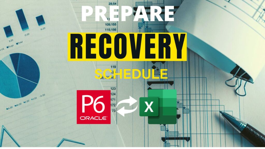 How to prepare recovery schedule in P6 Step by Step Complete Guide How to prepare recovery schedule in P6 Step by Step Complete Guide