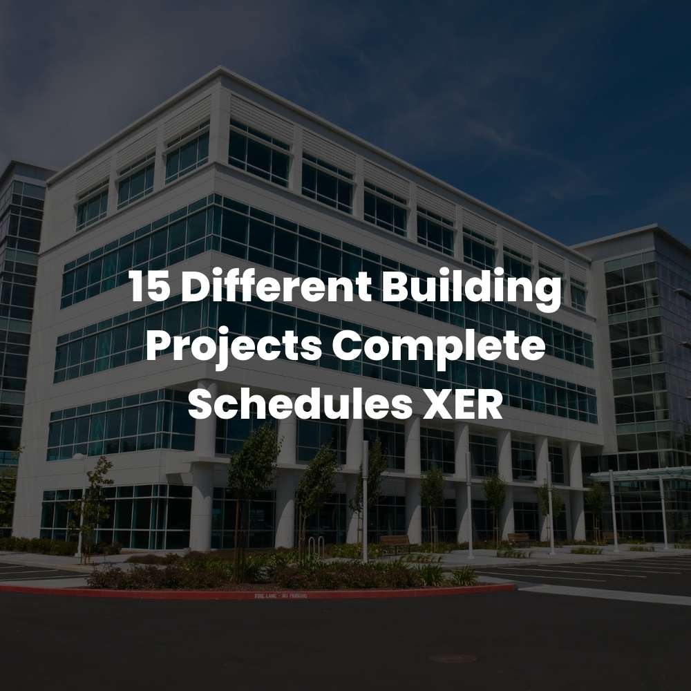 15 Different Building Projects Complete Schedules XER