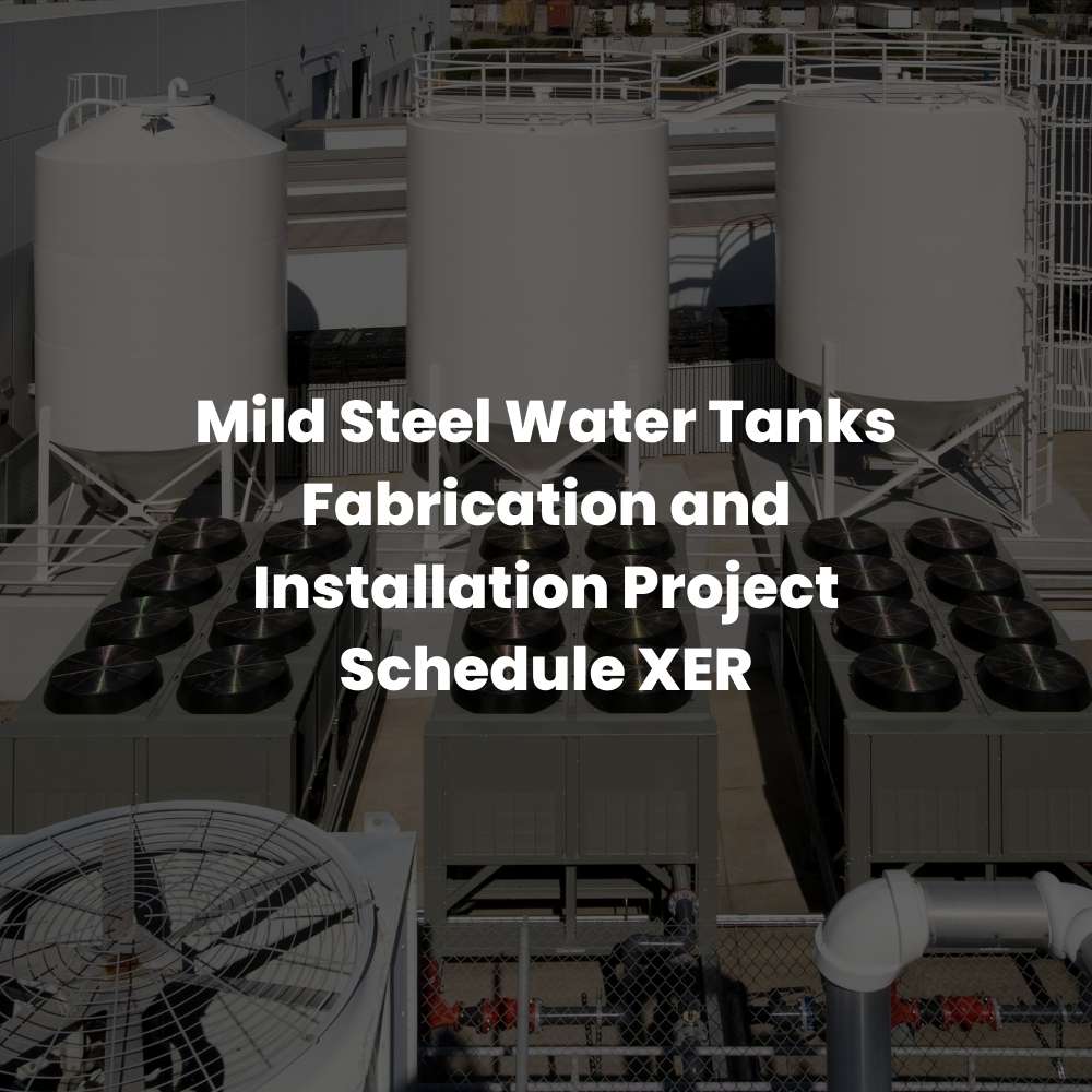 Mild Steel Water Tanks Fabrication and Installation Project Schedule XER
