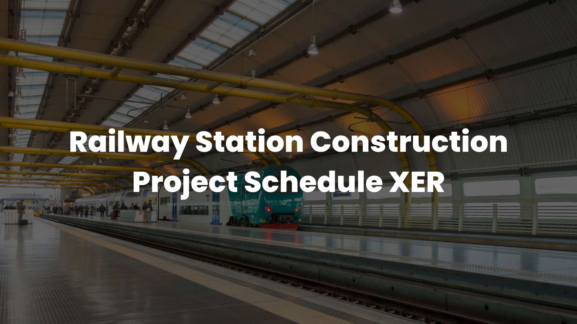 Railway Station Construction Project Schedule XER Railway Station Construction Project Schedule XER